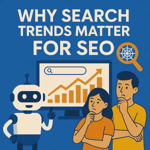 Why Search Trends Matter for SEO