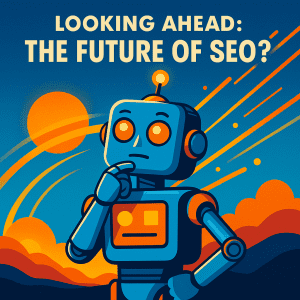 Looking Ahead: The Future of SEO